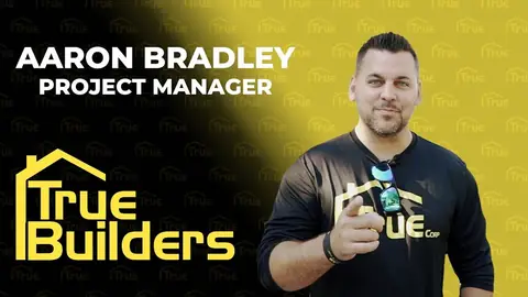 Aaron Bradley, Project Manager at True Builders